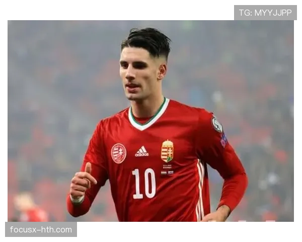 索博斯洛伊率匈牙利队稳健发挥，强势挺进国际赛场